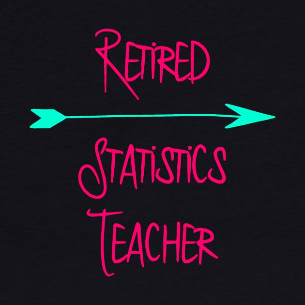 Retired Statistics Teacher Math Research Fun Quote by at85productions